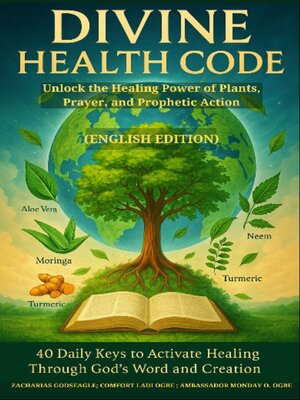 cover image of DIVINE HEALTH CODE--40 Daily Keys to Activate Healing Through God's Word and Creation--Unlock the Healing Power of Plants, Prayer, and Prophetic Action --(ENGLISH EDITION)